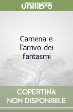 Camena e l'arrivo dei fantasmi libro