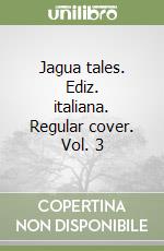 Jagua tales. Ediz. italiana. Regular cover. Vol. 3 libro