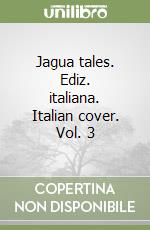 Jagua tales. Ediz. italiana. Italian cover. Vol. 3 libro