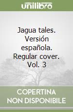 Jagua tales. Versión española. Regular cover. Vol. 3 libro