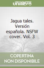 Jagua tales. Versión española. NSFW cover. Vol. 3 libro