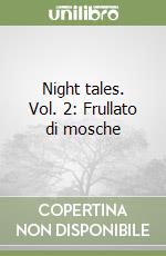 Night tales. Vol. 2: Frullato di mosche libro