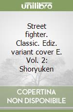 Street fighter. Classic. Ediz. variant cover E. Vol. 2: Shoryuken libro