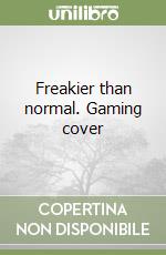 Freakier than normal. Gaming cover