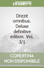 Drizzit omnibus. Deluxe definitive edition. Vol. 3/1 libro