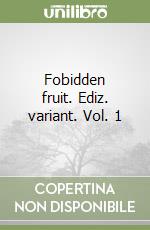 Fobidden fruit. Ediz. variant. Vol. 1 libro