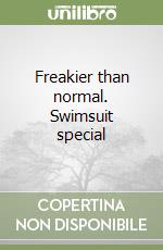 Freakier than normal. Swimsuit special libro