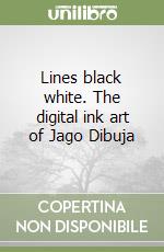 Lines black white. The digital ink art of Jago Dibuja libro