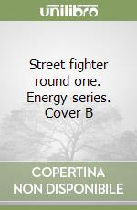 Street fighter round one. Energy series. Cover B libro
