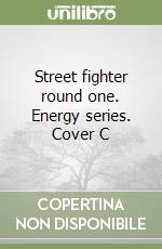 Street fighter round one. Energy series. Cover C libro