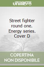 Street fighter round one. Energy series. Cover D libro