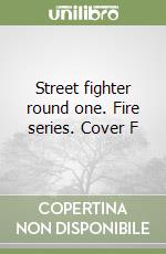 Street fighter round one. Fire series. Cover F libro