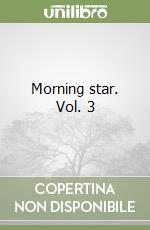 Morning star. Vol. 3 libro