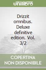 Drizzit omnibus. Deluxe definitive edition. Vol. 3/2 libro