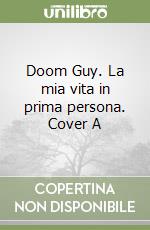 Doom Guy. La mia vita in prima persona. Cover A libro