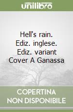 Hell's rain. Ediz. inglese. Ediz. variant Cover A Ganassa libro