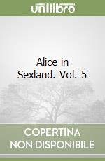 Alice in Sexland. Vol. 5