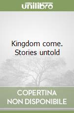 Kingdom come. Stories untold libro
