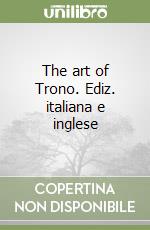 The art of Trono. Ediz. italiana e inglese libro