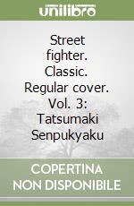 Street fighter. Classic. Regular cover. Vol. 3: Tatsumaki Senpukyaku libro