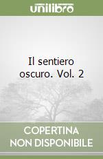 Il sentiero oscuro. Vol. 2