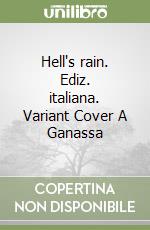 Hell's rain. Ediz. italiana. Variant Cover A Ganassa libro