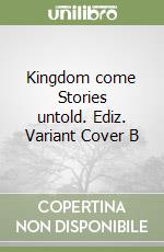 Kingdom come Stories untold. Ediz. Variant Cover B libro