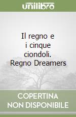 Il regno e i cinque ciondoli. Regno Dreamers