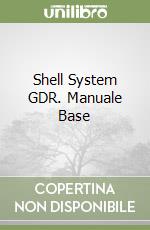 Shell System GDR. Manuale Base