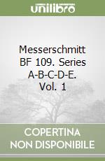 Messerschmitt BF 109. Series A-B-C-D-E. Vol. 1 libro