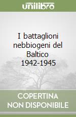 I battaglioni nebbiogeni del Baltico 1942-1945 libro