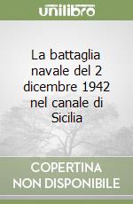 La battaglia navale del 2 dicembre 1942 nel canale di Sicilia libro