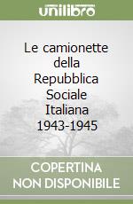 Le camionette della Repubblica Sociale Italiana 1943-1945