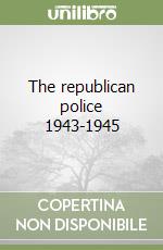 The republican police 1943-1945 libro