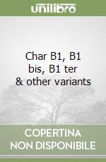 Char B1, B1 bis, B1 ter & other variants