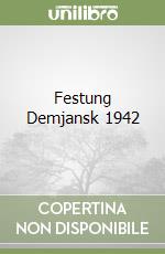 Festung Demjansk 1942 libro