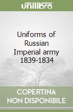 Uniforms of Russian Imperial army 1839-1834 libro