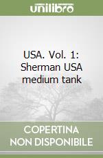 USA. Vol. 1: Sherman USA medium tank libro