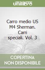 Carro medio US M4 Sherman. Carri speciali. Vol. 3