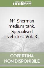 M4 Sherman medium tank. Specialised vehicles. Vol. 3 libro