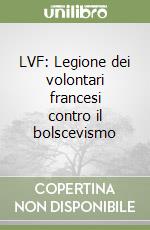 LVF: Legione dei volontari francesi contro il bolscevismo libro