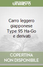 Carro leggero giapponese Type 95 Ha-Go e derivati libro