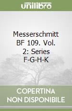 Messerschmitt BF 109. Vol. 2: Series F-G-H-K libro