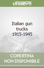 Italian gun trucks 1915-1945 libro
