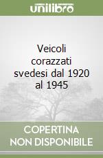 Veicoli corazzati svedesi dal 1920 al 1945 libro