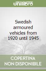 Swedish armoured vehicles from 1920 until 1945 libro