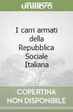 I carri armati della Repubblica Sociale Italiana libro