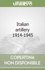 Italian artillery 1914-1945 libro