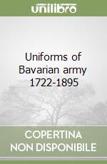 Uniforms of Bavarian army 1722-1895 libro