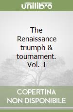 The Renaissance triumph & tournament. Vol. 1 libro